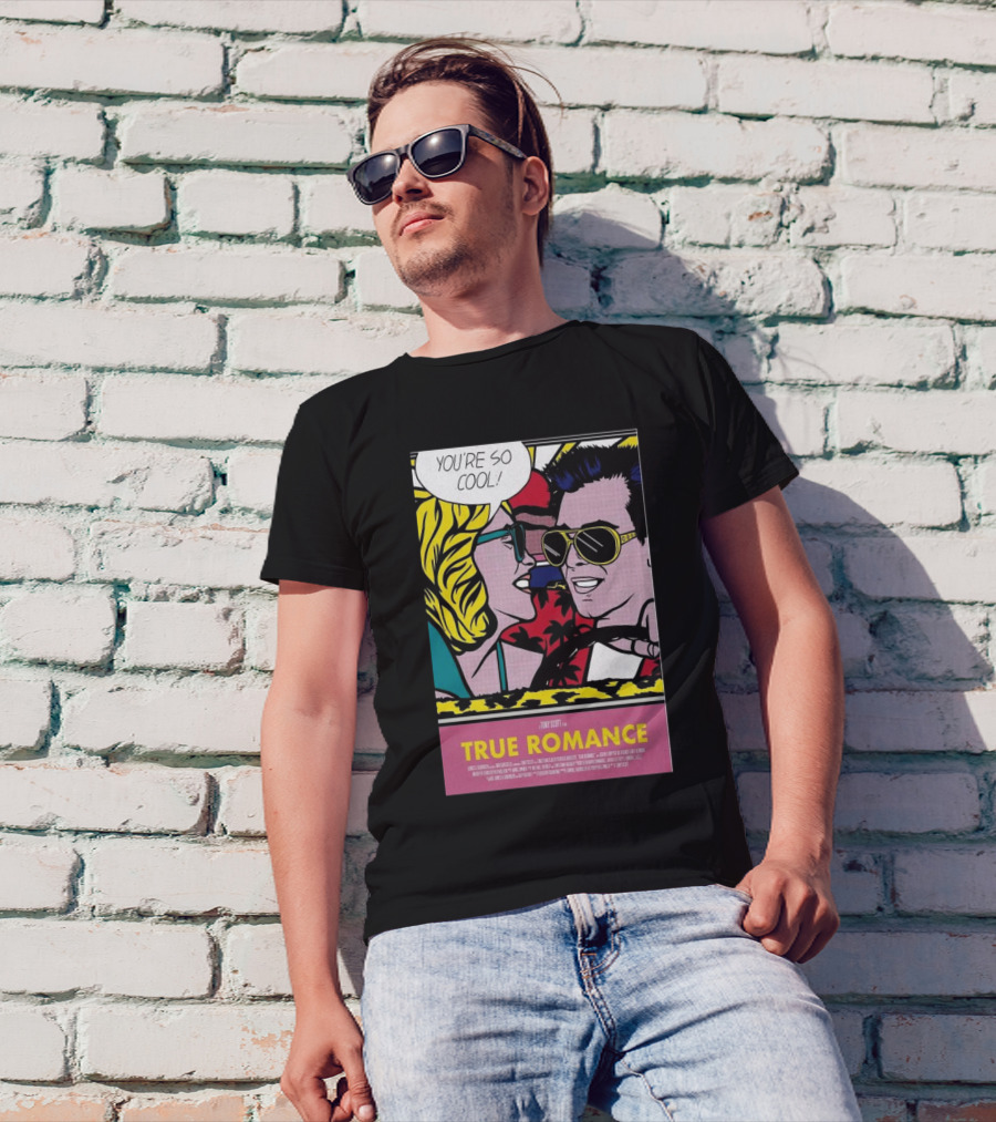 You're So Cool True Romance Roy Lichtenstein Style Comic Con 2024 Event In The Car T-Shirt
