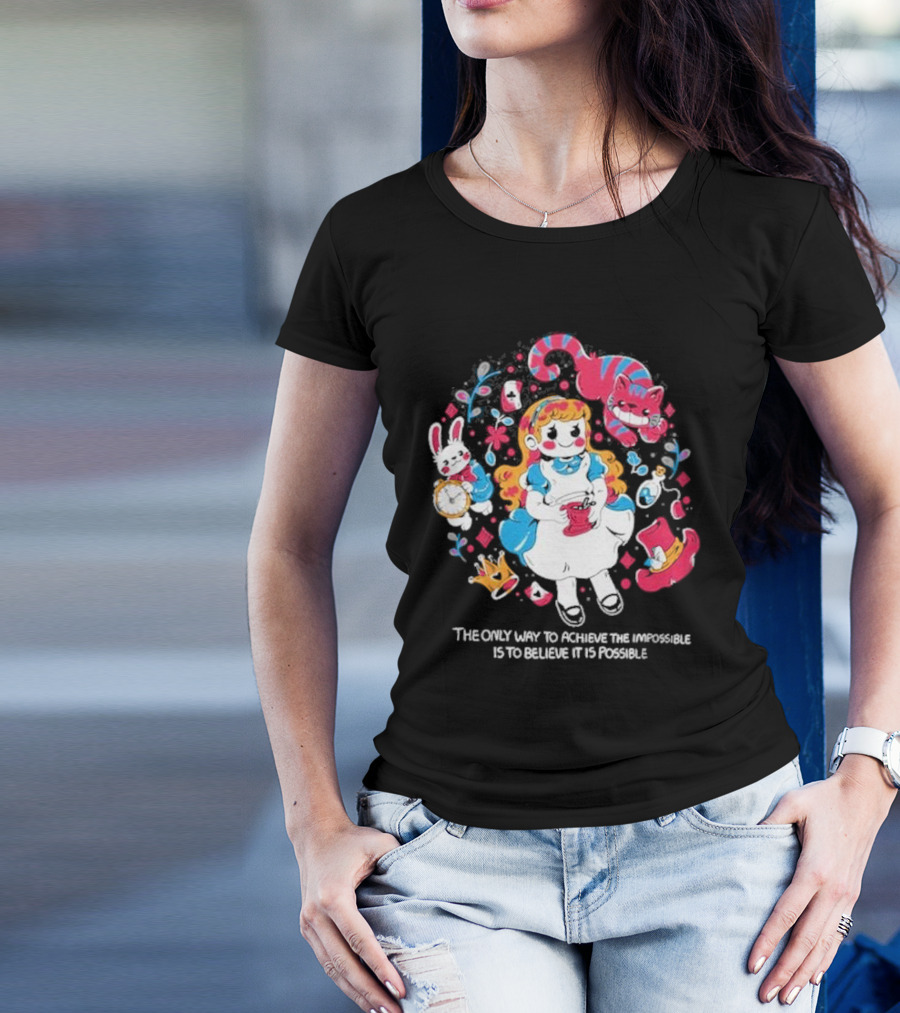 Wonderland Girl Alice The Only Way To Achieve The Impossible Is To Believe It Is Possible Cheshire Cat White Rabbit Playing Cards T-Shirt