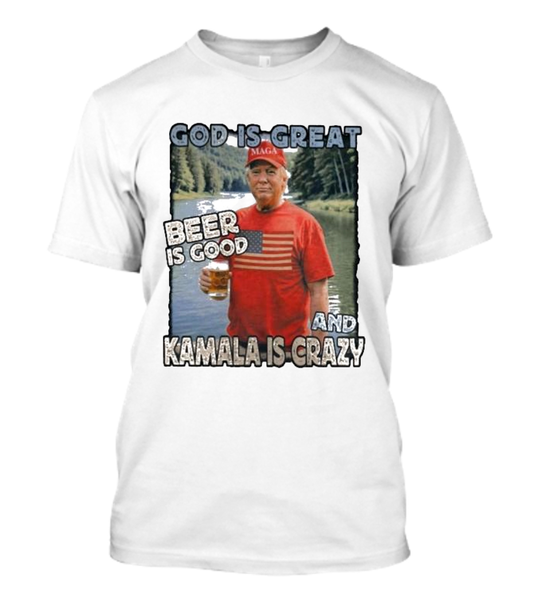 God Is Great Beer Is Good And Kamala Is Crazy MAGA Support Trump T-Shirt