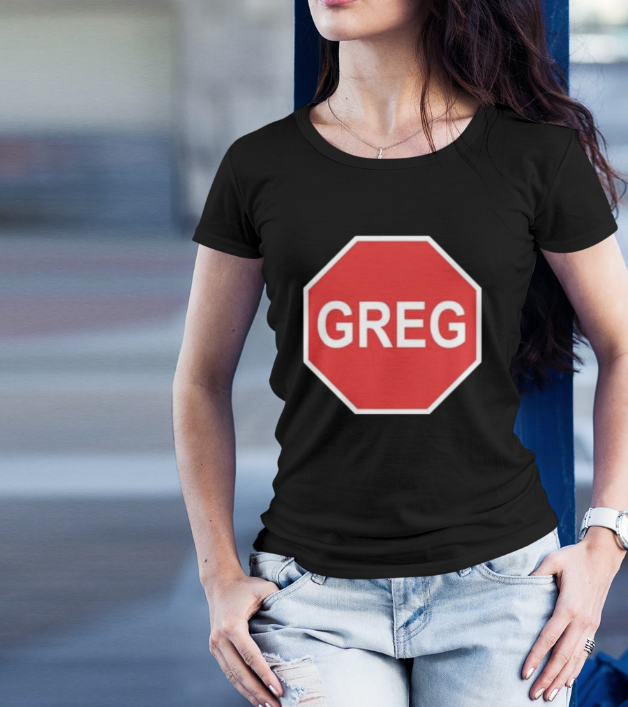 Tism Greg The Stop Sign T-Shirt