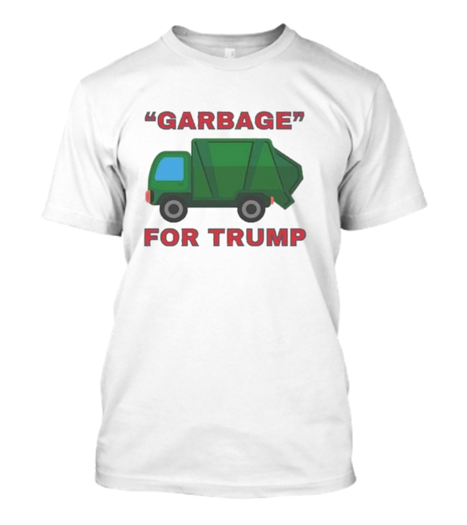 Garbage Truck Imagery With Quote For Trump T-Shirt