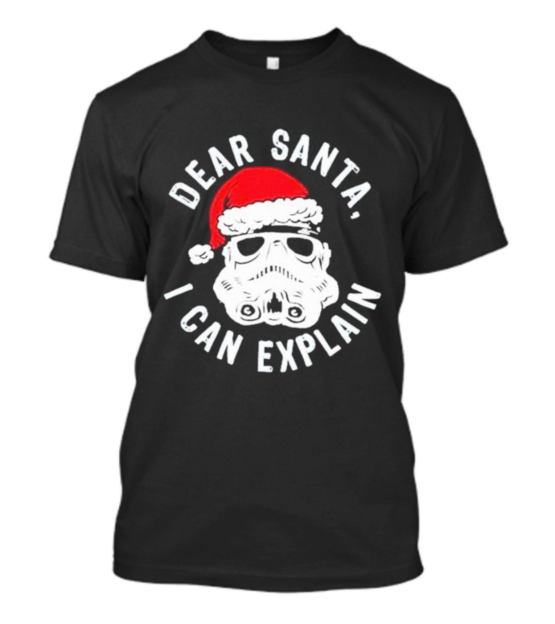 Star Wars Stormtrooper Santa Hat Dear Santa I Can Explain T-Shirt