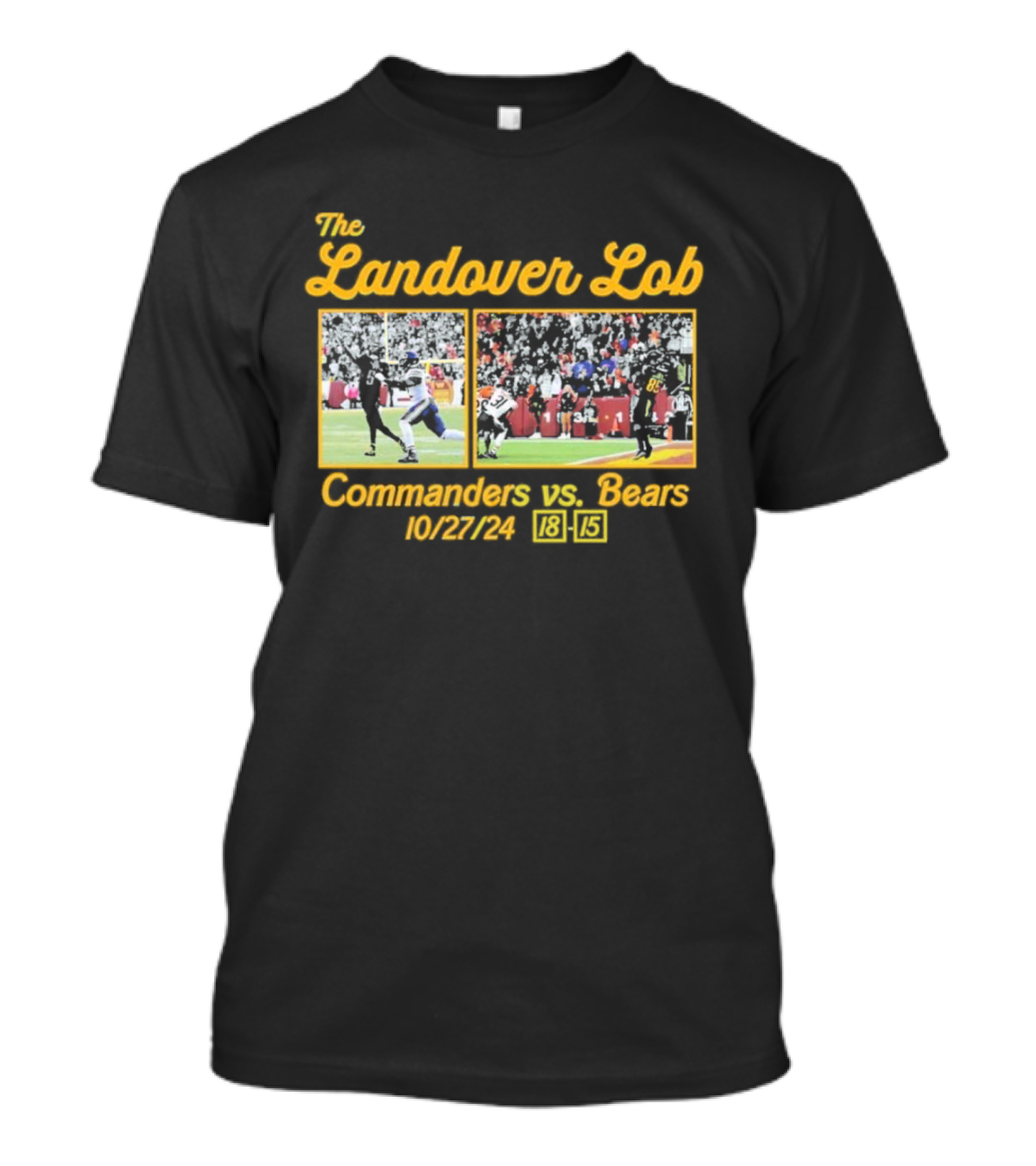 The Landover Lob Commanders Vs. Bears 10/27/24 18-15 T-Shirt