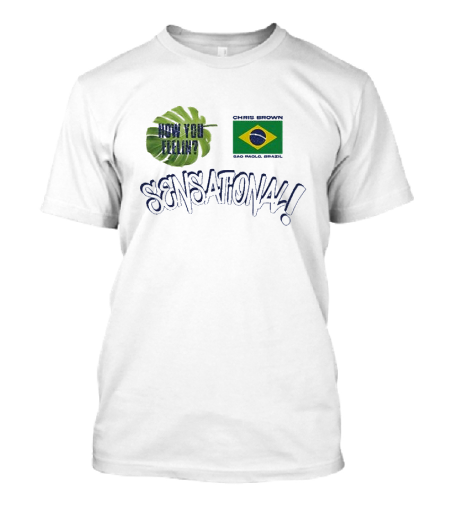 How You Feelin Chris Brown São Paulo Brazil Sensational T-Shirt