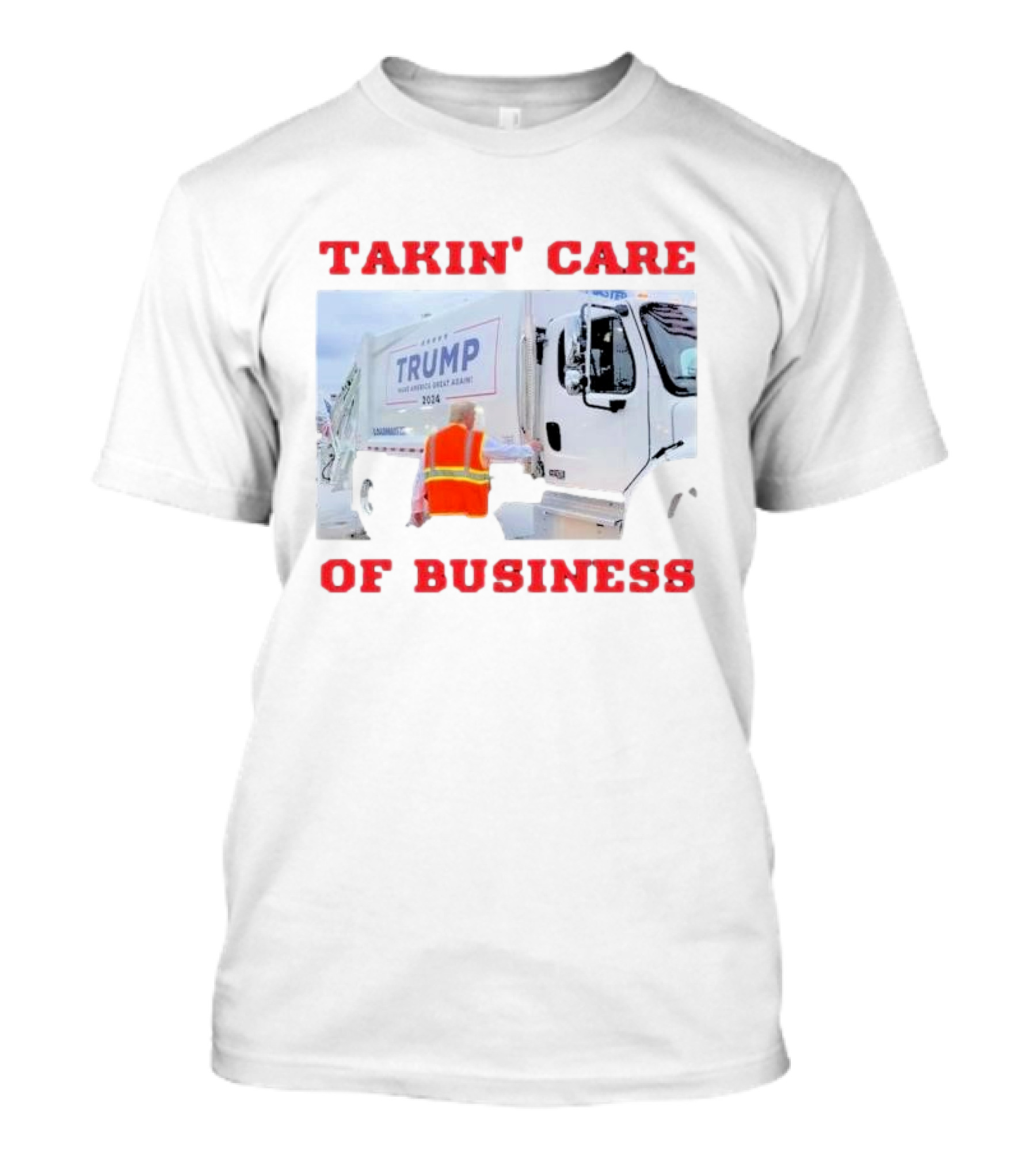 TAKIN' CARE OF BUSINESS TRUMP 2024 MAKE AMERICA GREAT AGAIN GARBAGE TRUCK T-Shirt