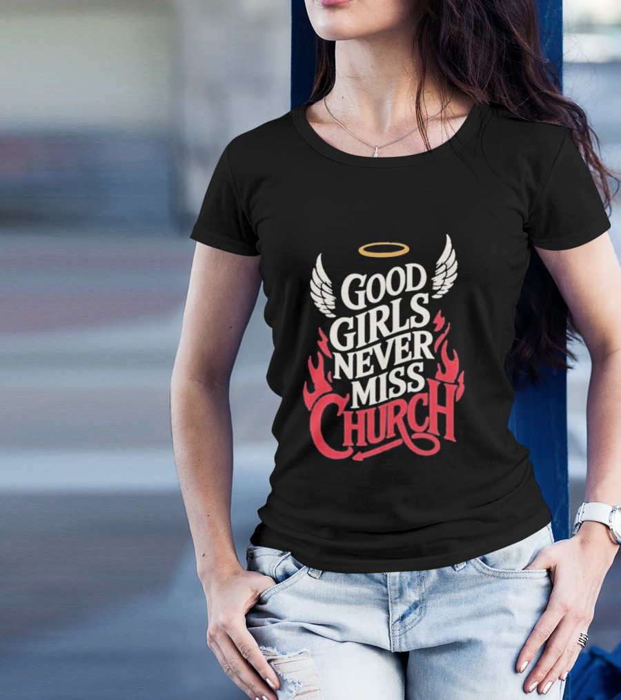 Good Girls Never Miss Church Angel Wings Halo Flames T-Shirt