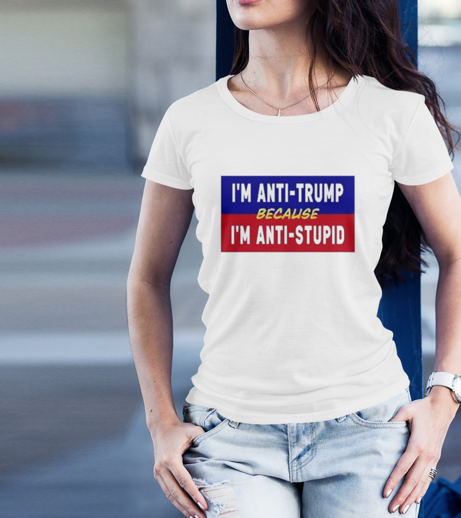 I'm Anti-Trump Because I'm Anti-Stupid Lakota Man T-Shirt