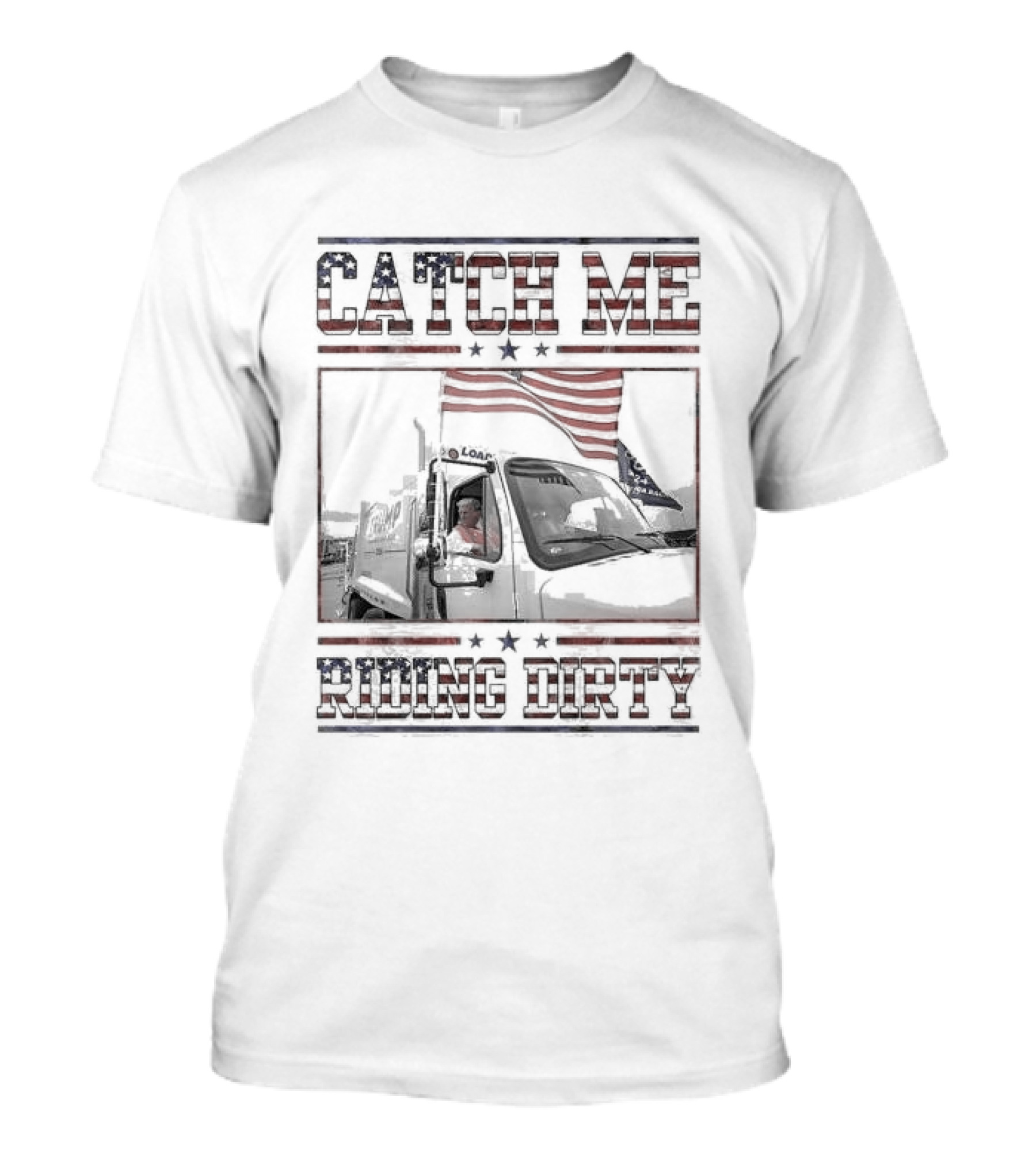Catch Me Riding Dirty American Flag Trash Truck Maga Trump T-Shirt