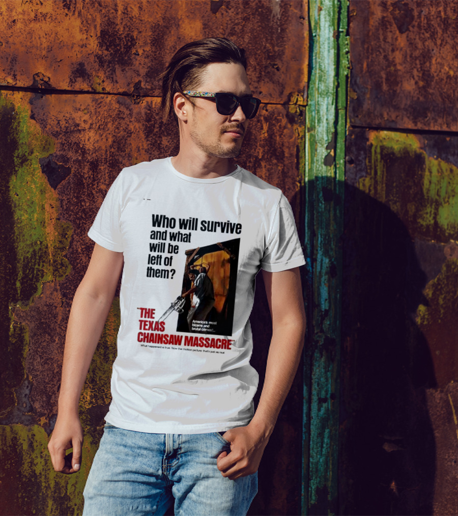 The Texas Chainsaw Massacre Who Will Survive And What Will Be Left Of Them America's Most Bizarre And Brutal Crimes T-Shirt