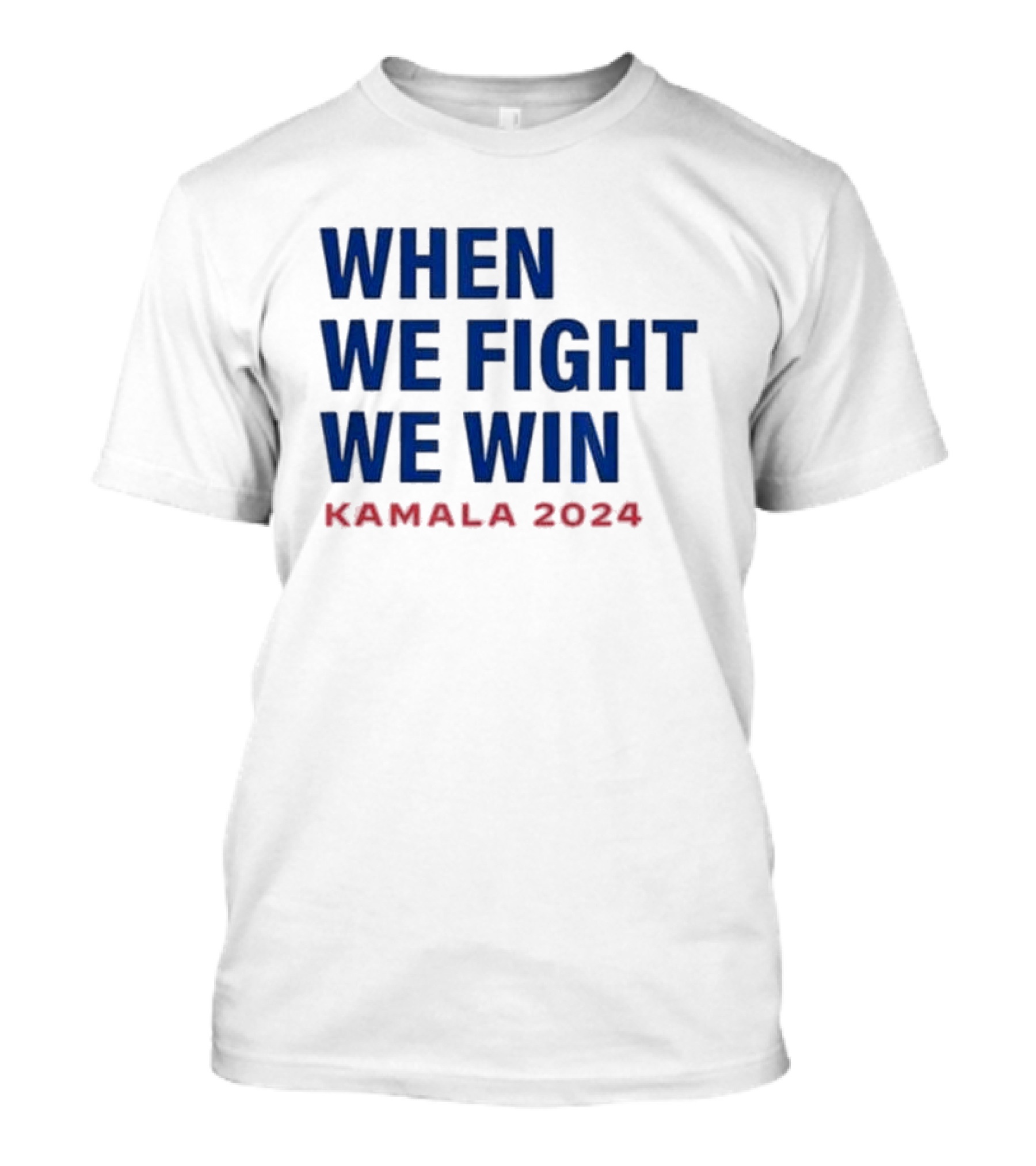 When We Fight We Win Kamala T-Shirt