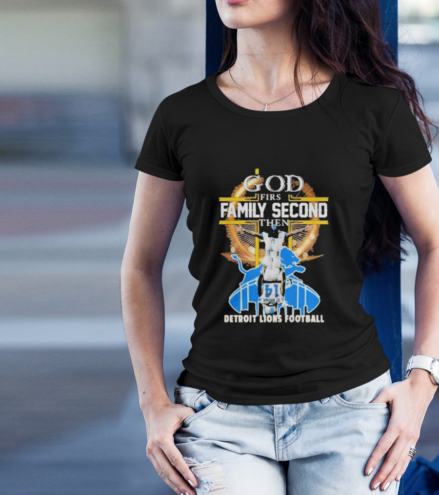God First Family Second Then Detroit Lions Football T-Shirt