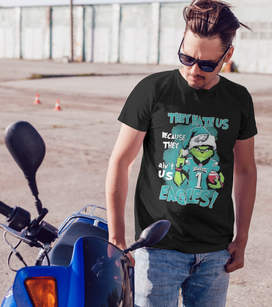 They Hate Us Because They Ain't Us Eagles Philadelphia T-Shirt