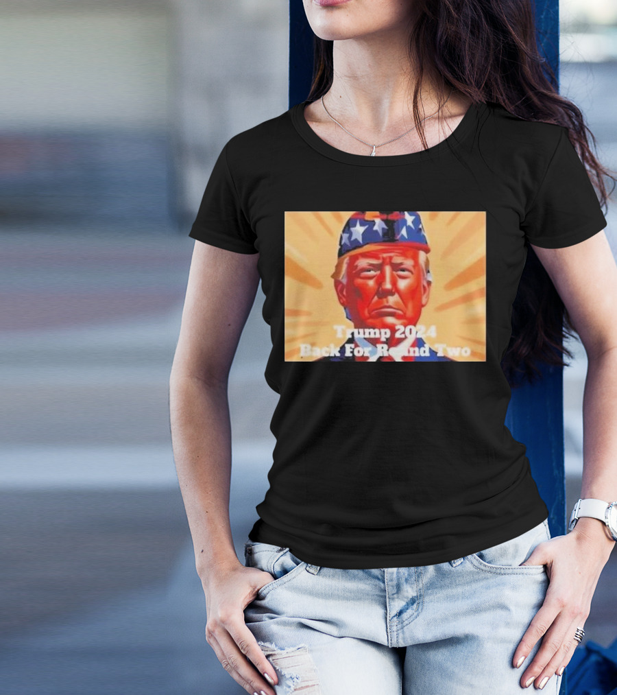 Trump 2024 Back For Round Two T-Shirt