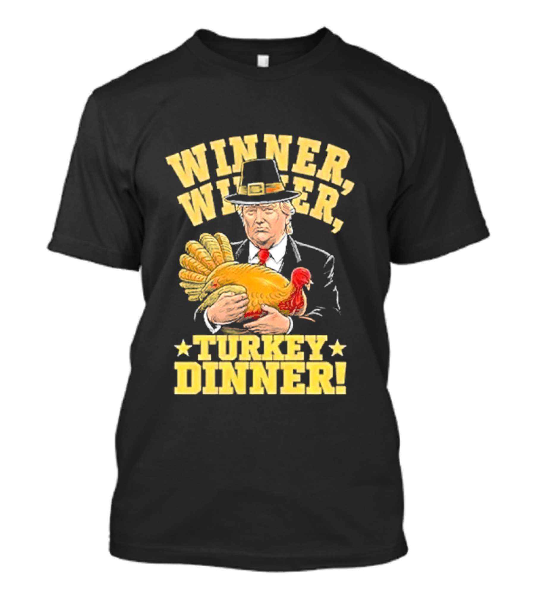Winner Winner Turkey Dinner Thanksgiving Humor Trump T-Shirt