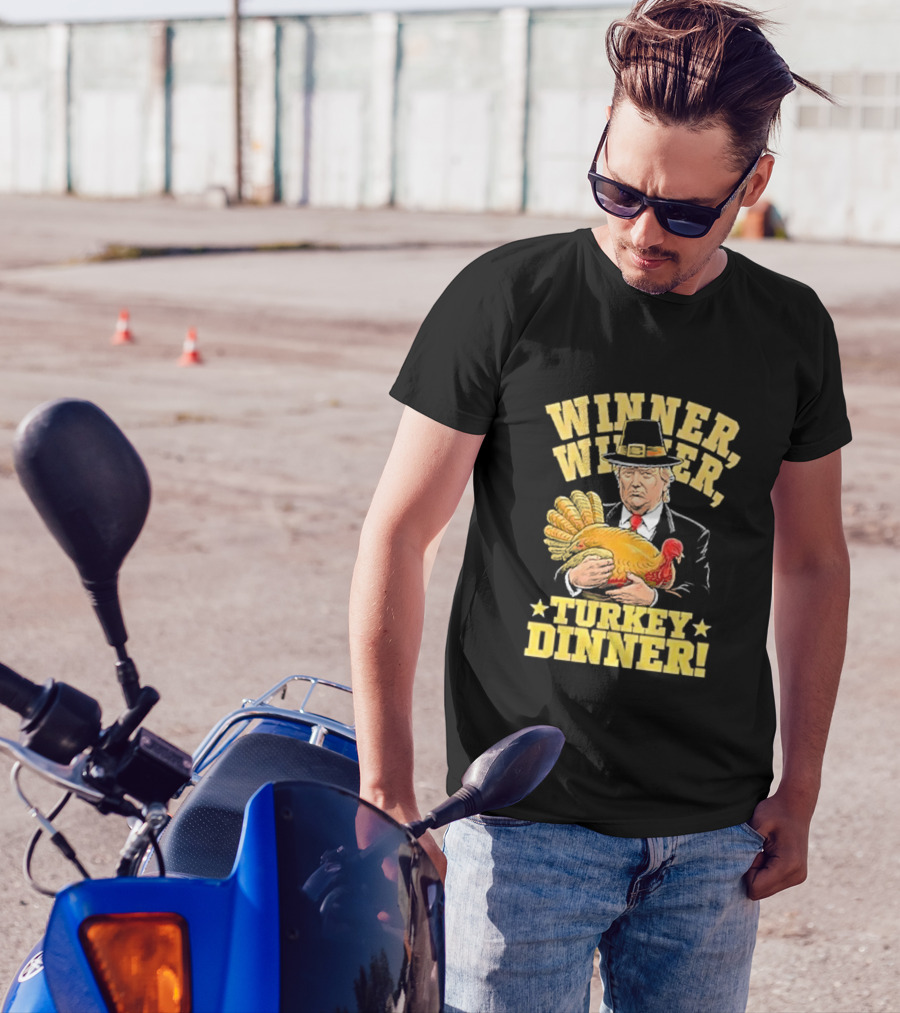Winner Winner Turkey Dinner Thanksgiving Humor Trump T-Shirt