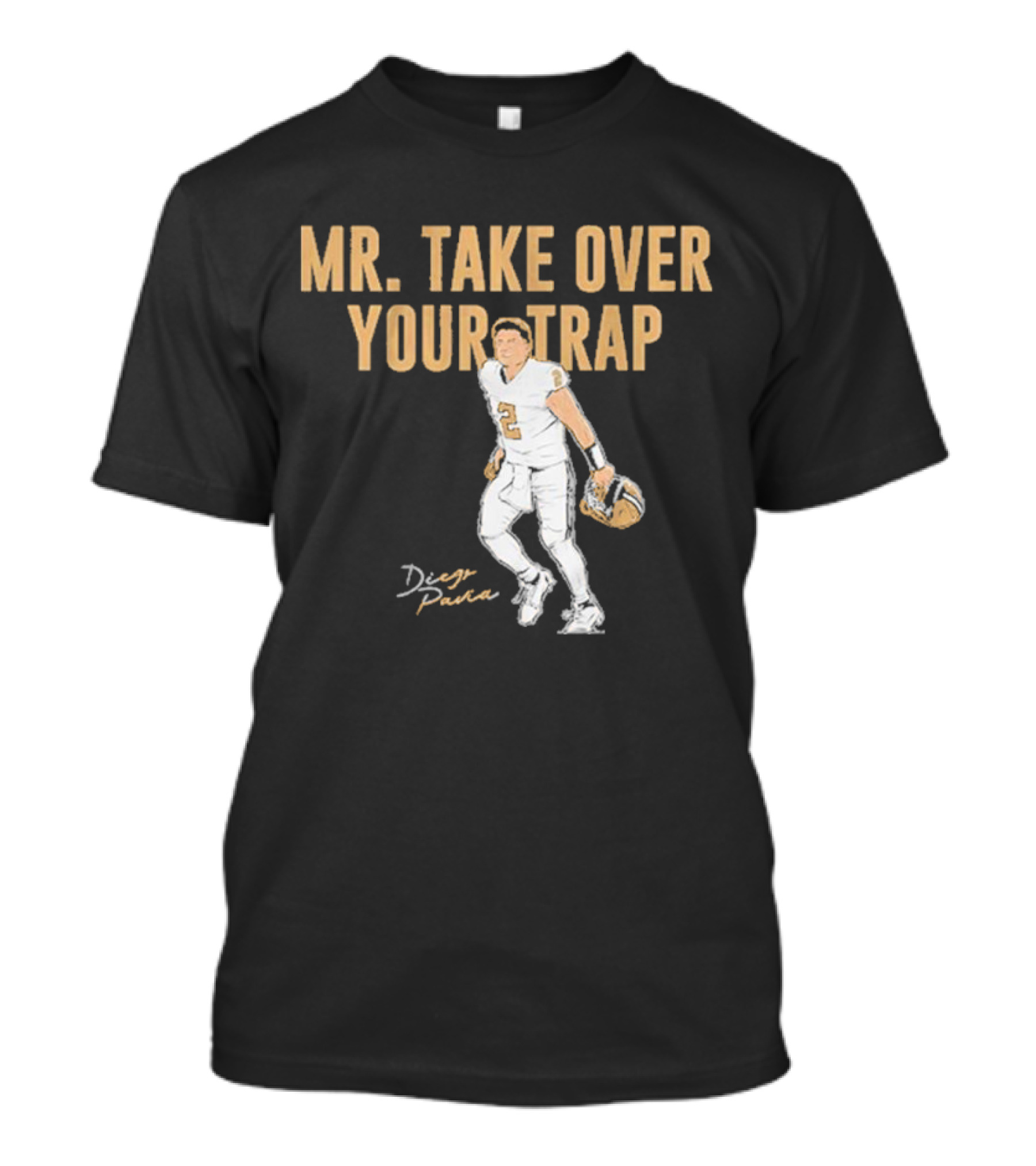Mr. Take Over Your Trap Diego Pavia Football Player T-Shirt