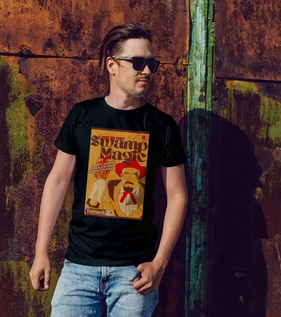 I Need Me Some Swamp Magic Ooga Chaka Fishtank T-Shirt