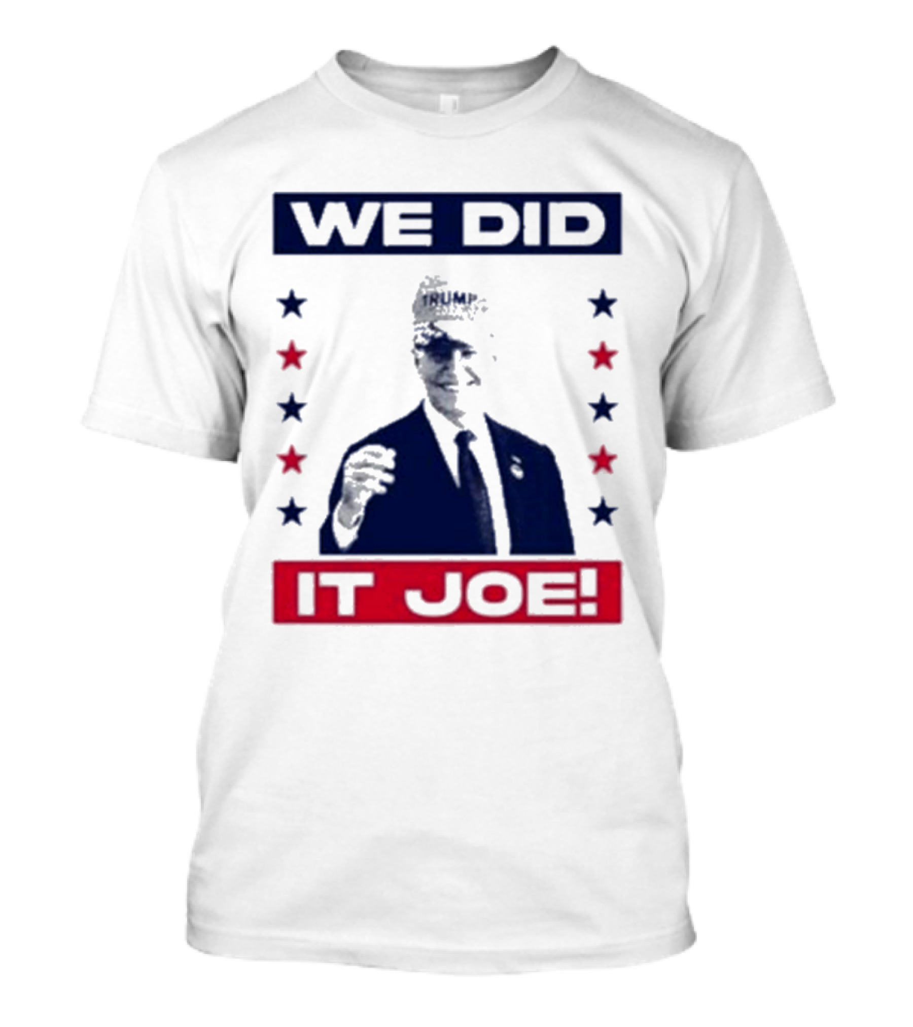 We Did It Joe Biden Wearing Trump Hat T-Shirt