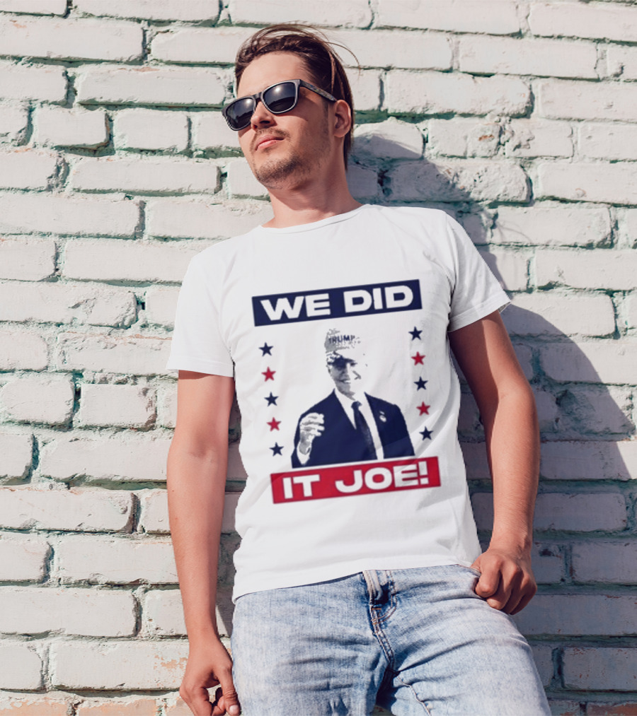 We Did It Joe Biden Wearing Trump Hat T-Shirt