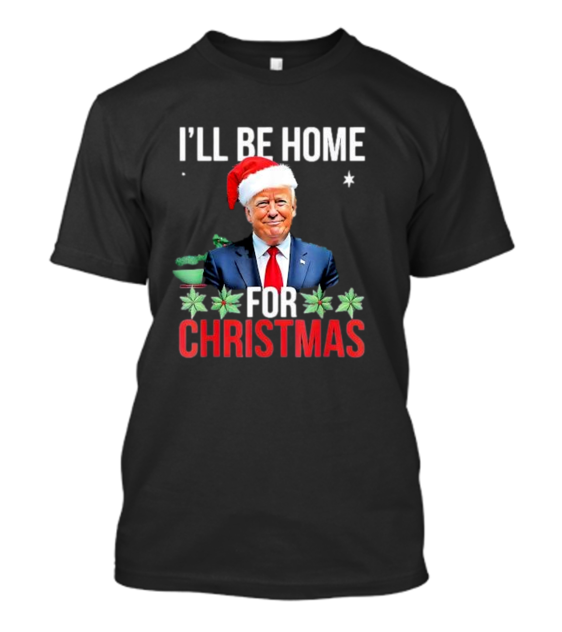 I'll Be Home For Christmas Santa Trump 2024 Holiday T-Shirt