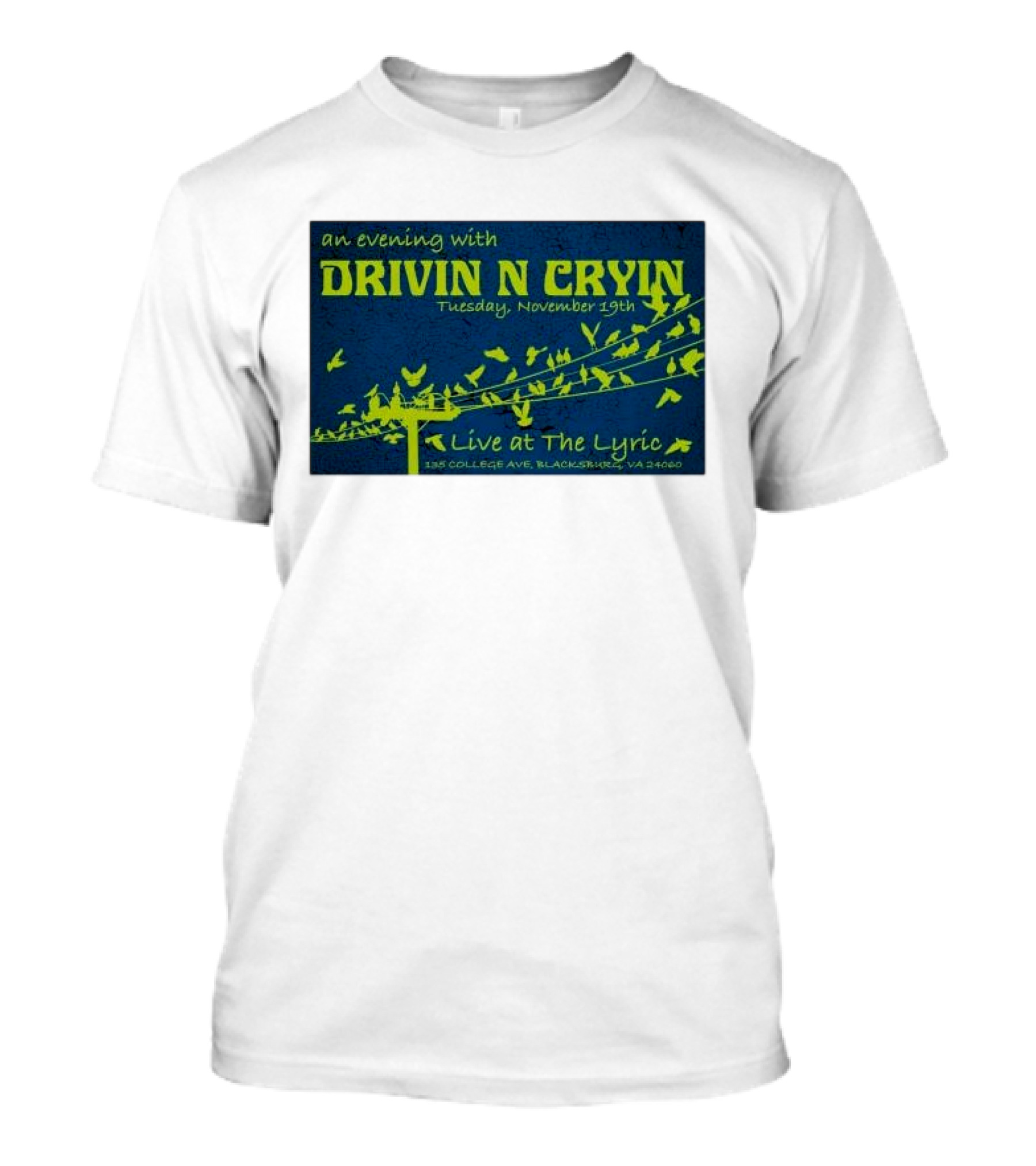 An Evening With Drivin N Cryin Live At The Lyric Tuesday November 19th 135 College Ave Blacksburg VA 24060 T-Shirt