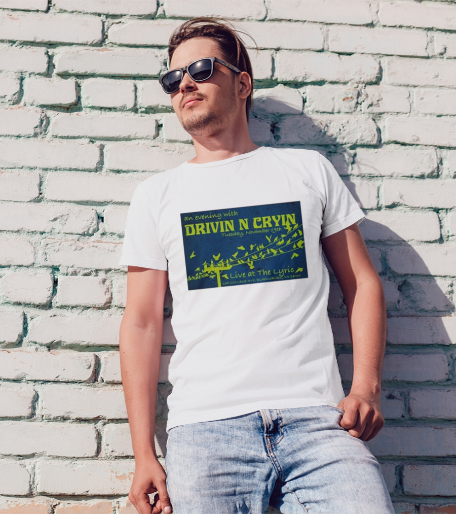 An Evening With Drivin N Cryin Live At The Lyric Tuesday November 19th 135 College Ave Blacksburg VA 24060 T-Shirt