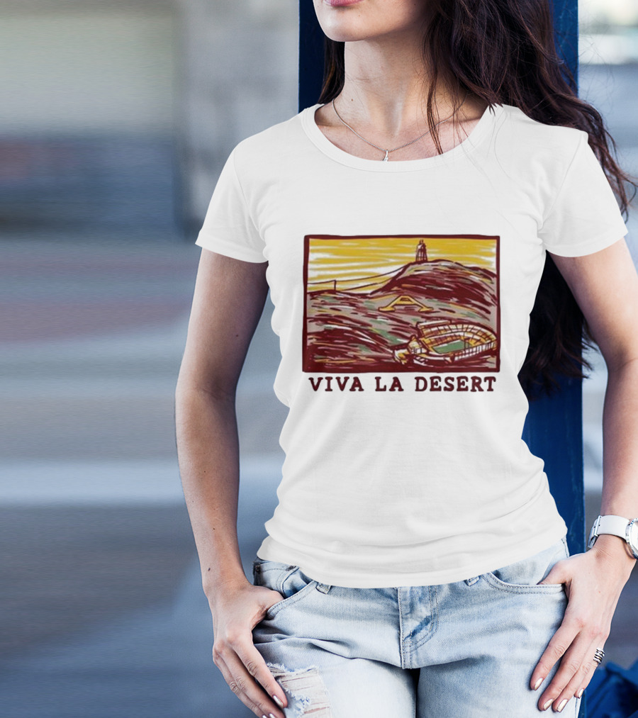 Viva LA Desert Stadium And A Mountain Scene T-Shirt