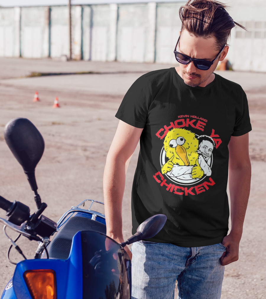 KEVIN HOLLAND CHOKE YA CHICKEN T-Shirt