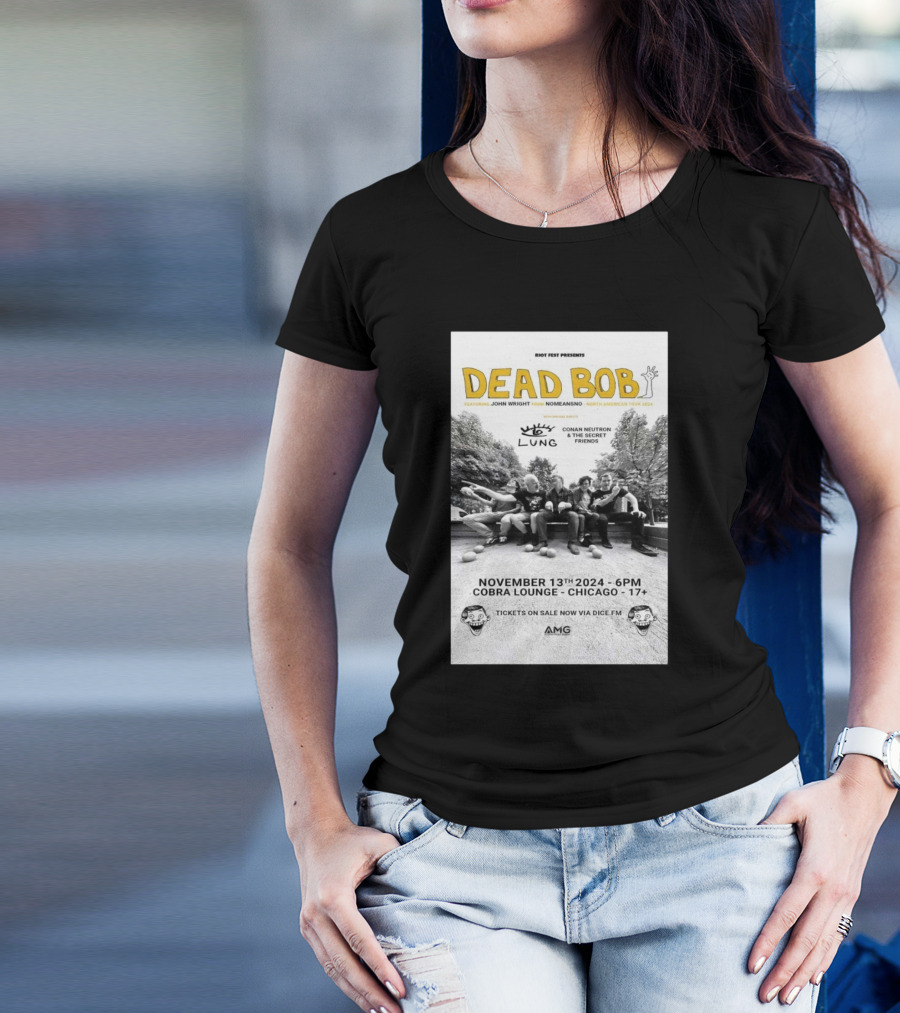 Dead Bob Featuring John Wright Nomeansno Lung Cobra Lounge Chicago November 13 2024 Tour Conan Neutron And The Secret Friends Riot Fest Presents T-Shirt