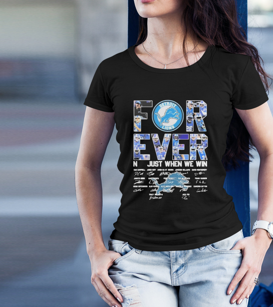 Detroit Lions Forever Not Just When We Win Signatures Dan Campbell Jared Goff Amon-Ra St Brown Jamaal Williams David Montgomery T-Shirt