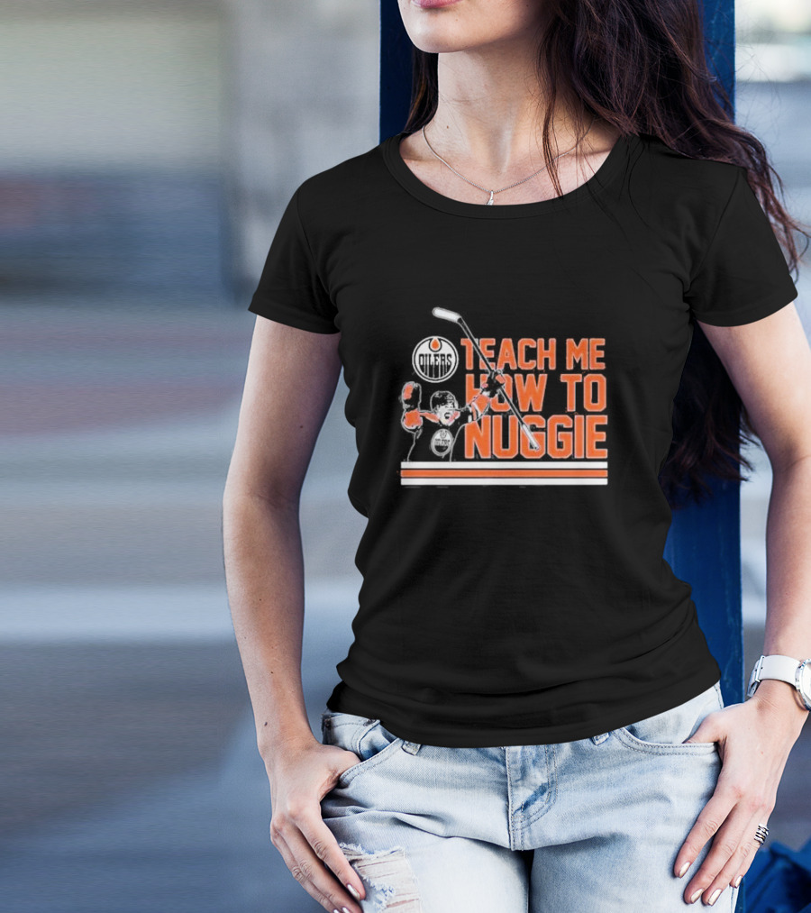 Oilers Teach Me How To Nuggie Hockey T-Shirt