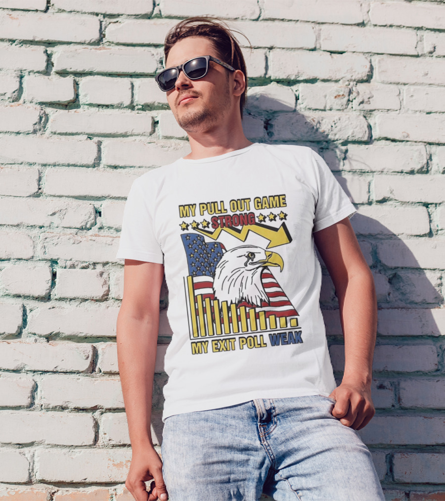 My Pull Out Game Strong My Exit Poll Weak Eagle American Flag And Arrow T-Shirt