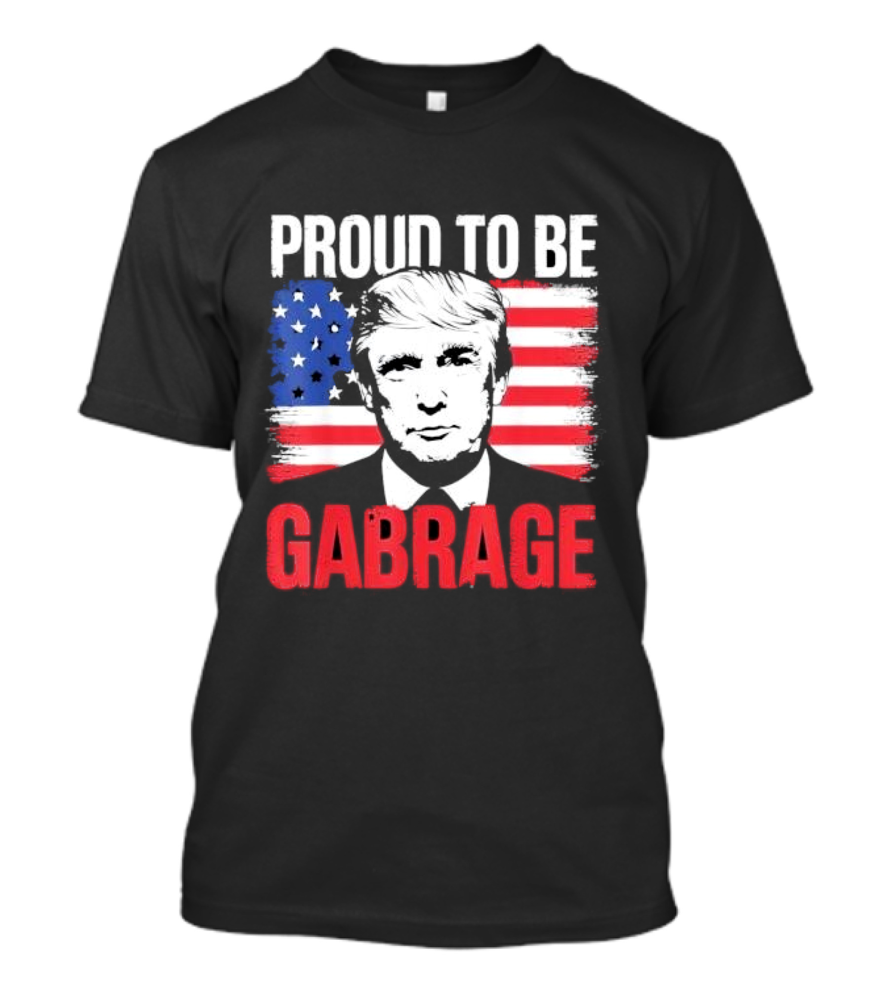 Proud To Be Garbage Trump American Flag T-Shirt
