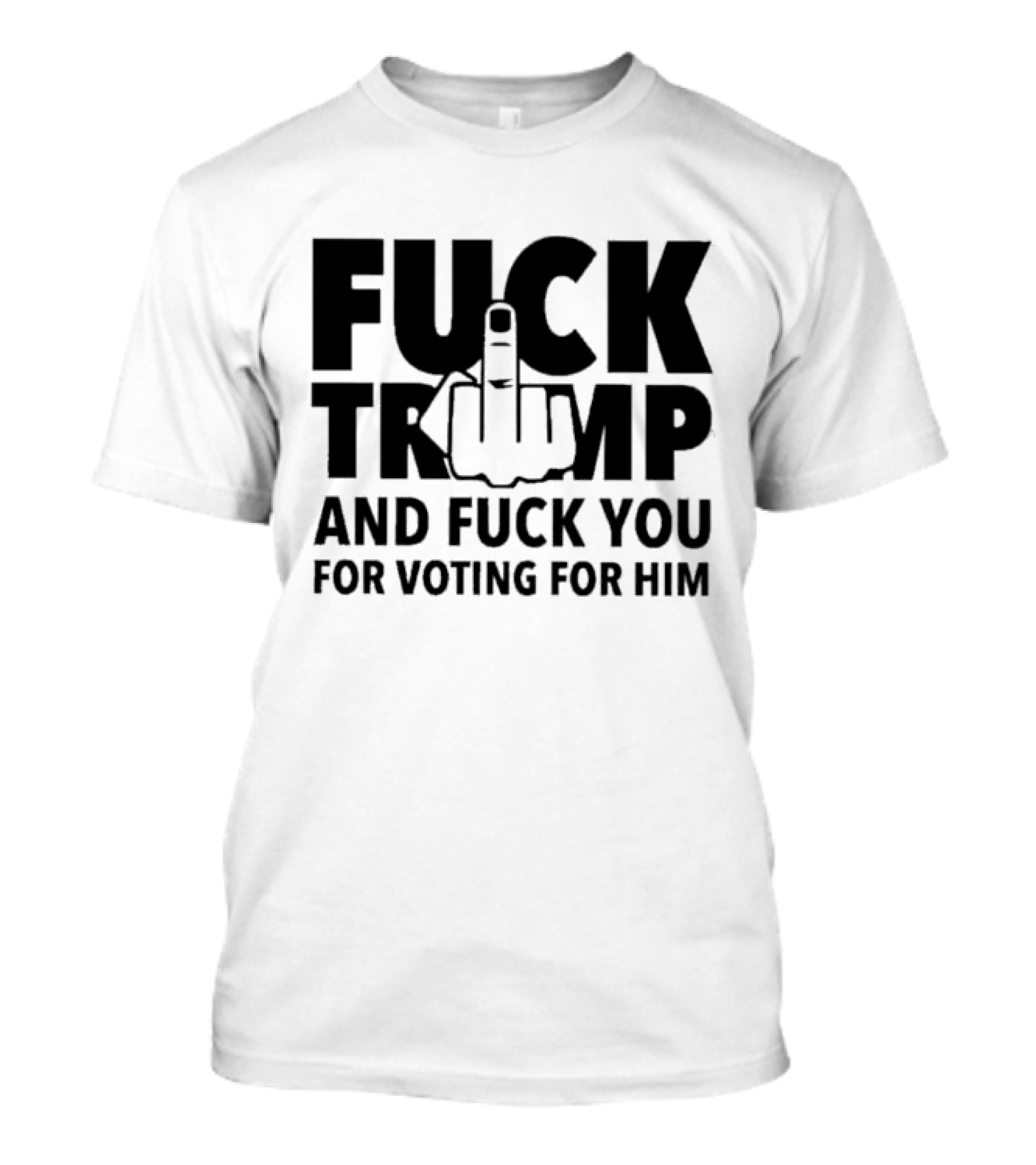 Fck Trump And Fck You For Voting For Him Middle Finger 2024 Anti Trump T-Shirt
