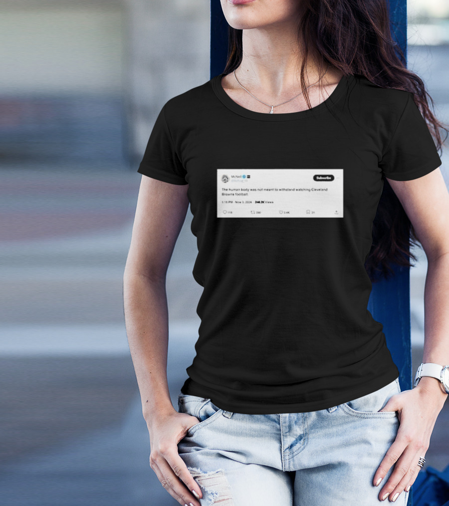 McNeil The Human Body Was Not Meant To Withstand Watching Cleveland Browns Football T-Shirt