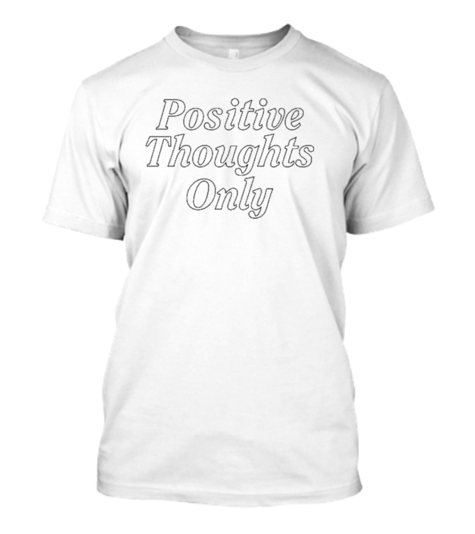 Positive Thoughts Only Text T-Shirt