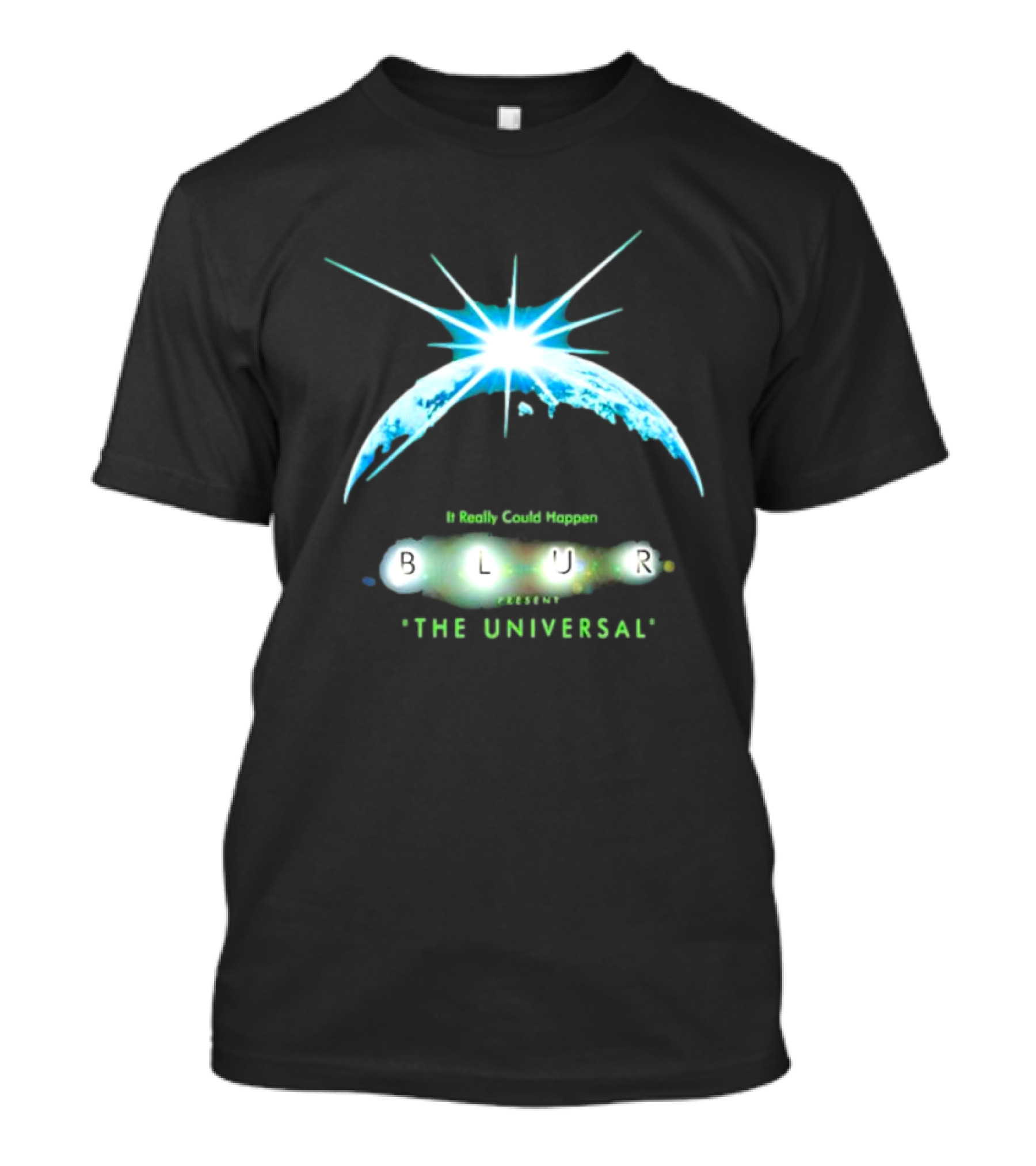 It Really Could Happen Blur Present The Universal T-Shirt