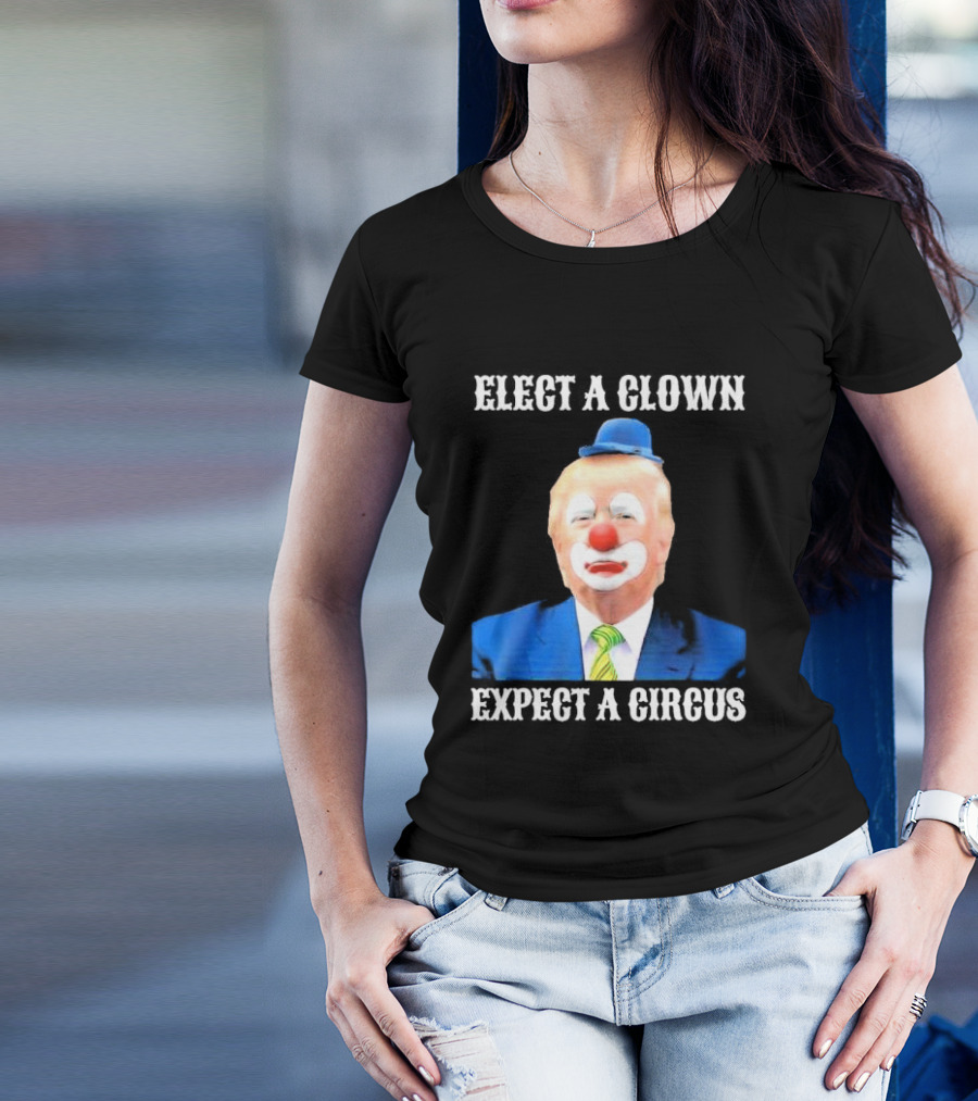 Elect A Clown Expect A Circus Clown Suit Political Satire T-Shirt