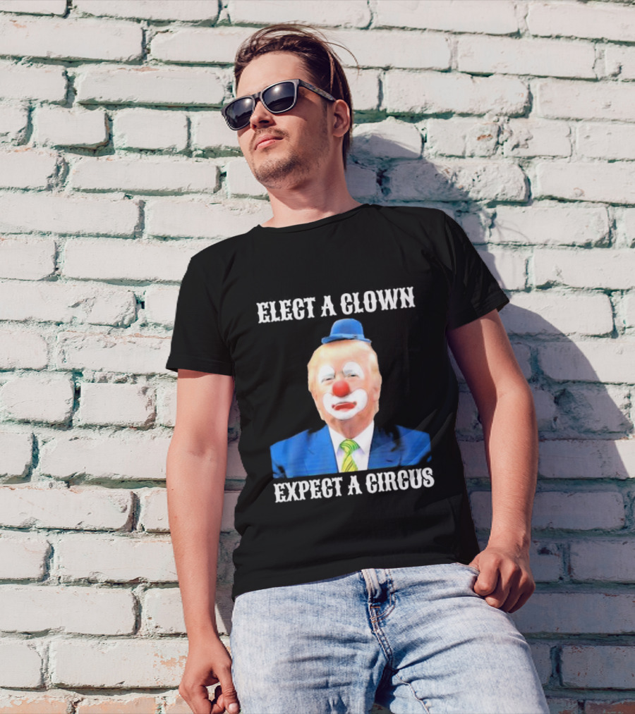 Elect A Clown Expect A Circus Clown Suit Political Satire T-Shirt