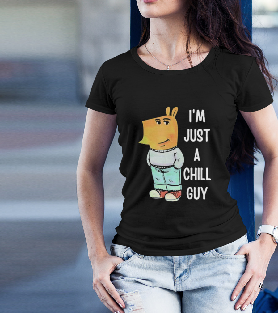 I'm Just A Chill Guy T-Shirt