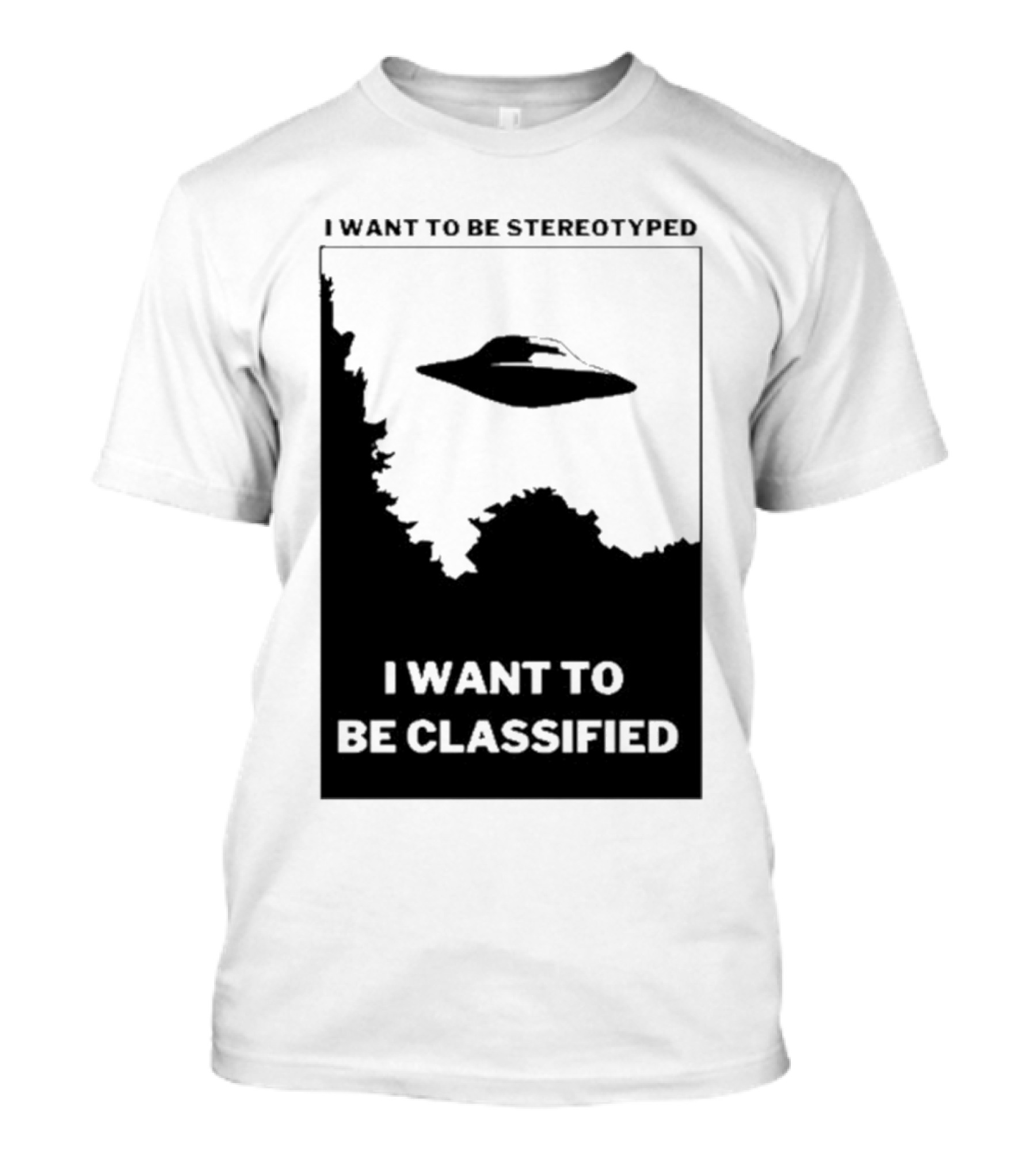 I Want To Be Stereotyped I Want To Be Classified UFO T-Shirt