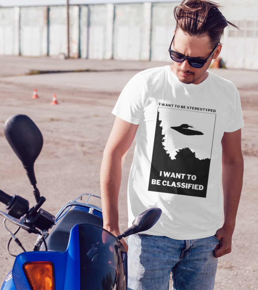 I Want To Be Stereotyped I Want To Be Classified UFO T-Shirt