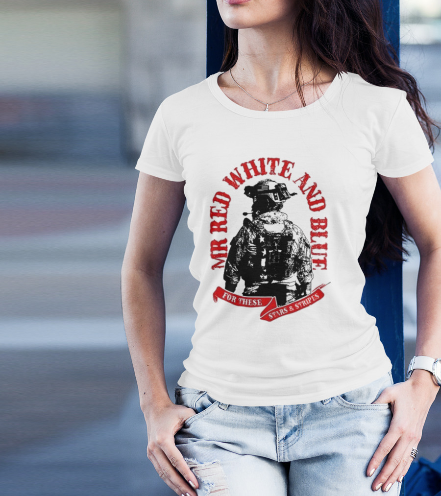 MR RED WHITE AND BLUE FOR THESE T-Shirt