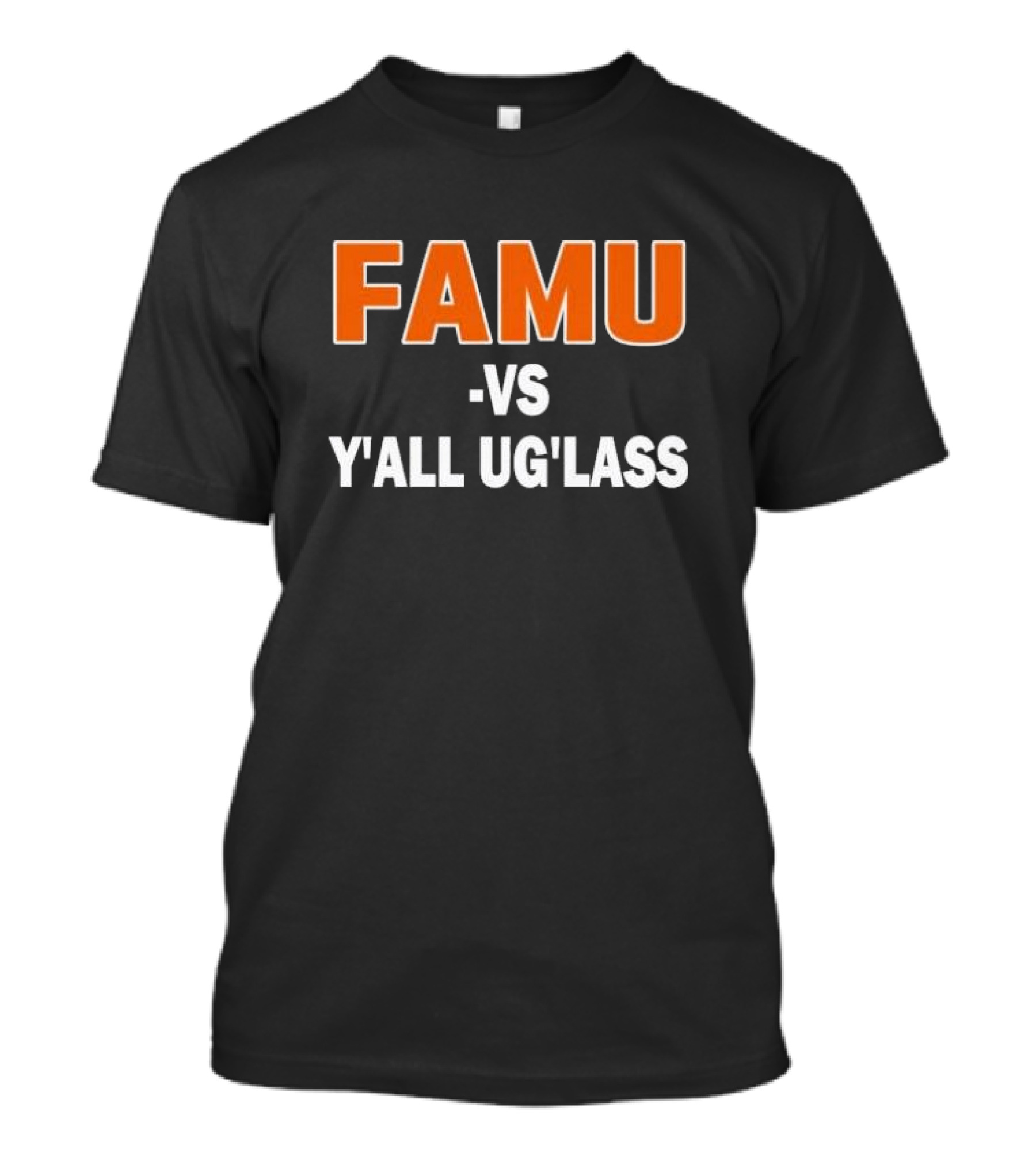 Florida FAMU Vs Y’all Ug’lass T-Shirt