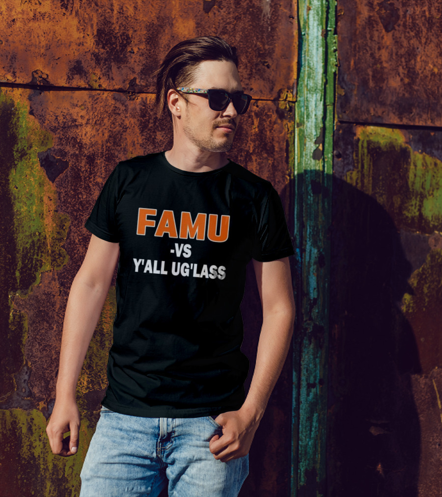 Florida FAMU Vs Y’all Ug’lass T-Shirt