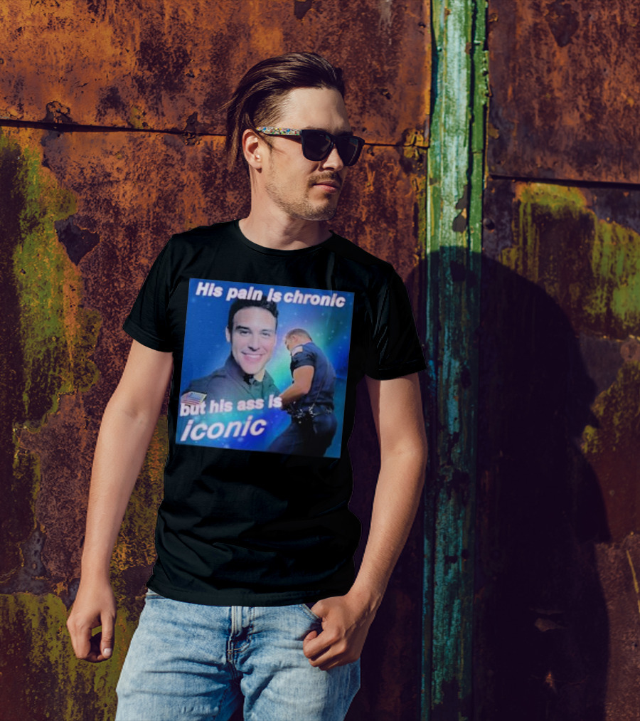 His Pain Is Chronic But His Ass Is Iconic Police Officer T-Shirt