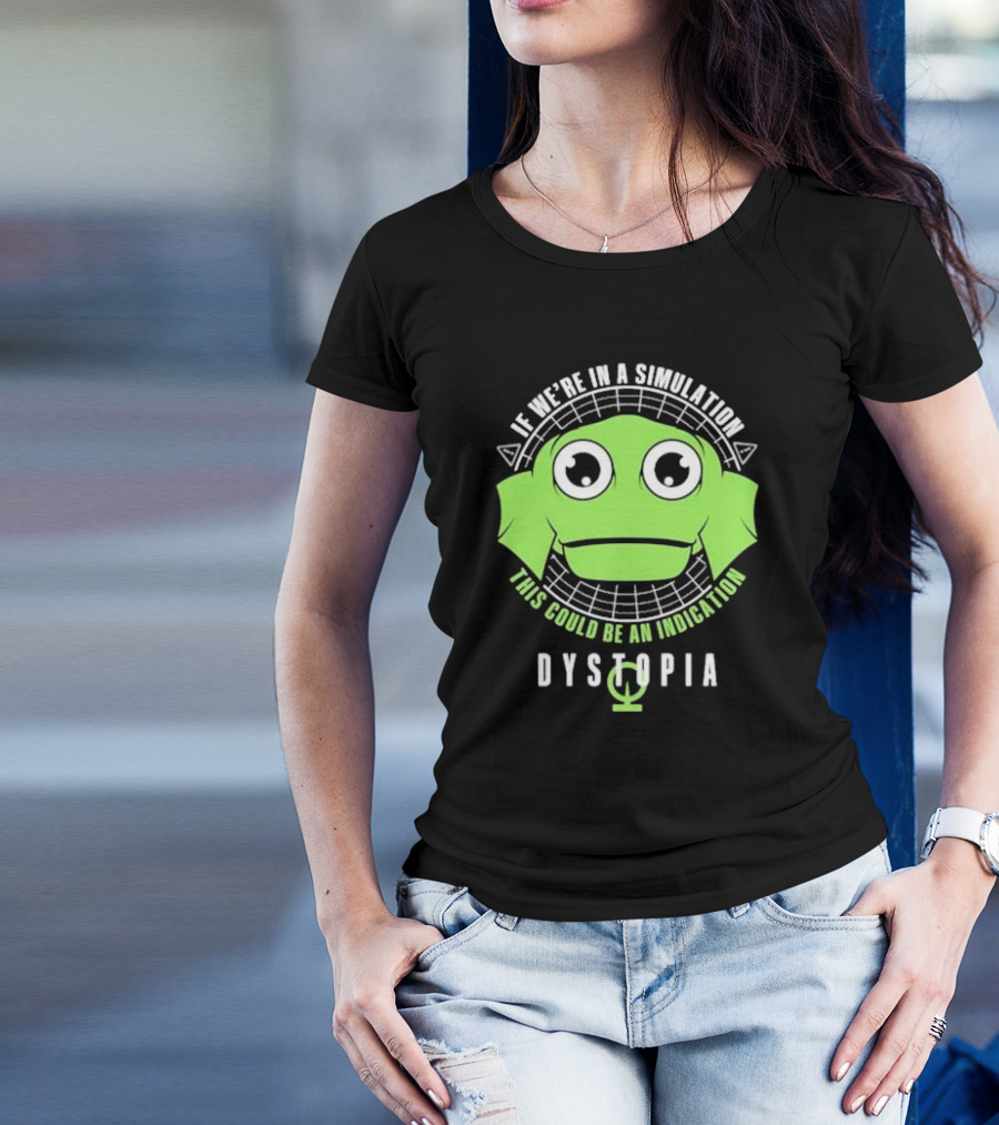 Dystopia If We're In A Simulation This Could Be An Indication Alien Face T-Shirt