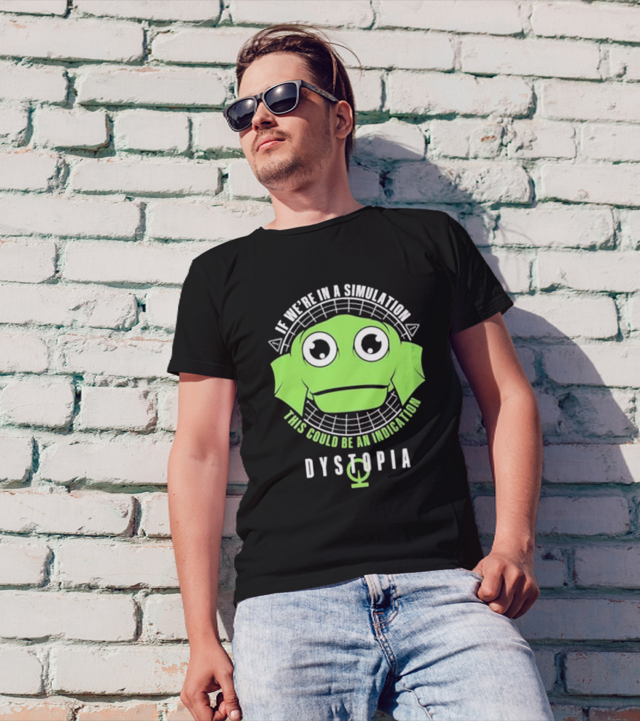 Dystopia If We're In A Simulation This Could Be An Indication Alien Face T-Shirt