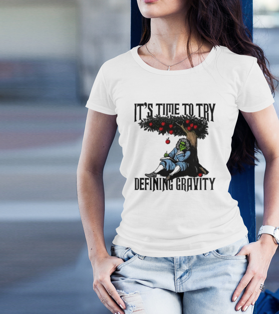 IT’S TIME TO TRY DEFINING GRAVITY Newton Green Witch Apple Tree T-Shirt
