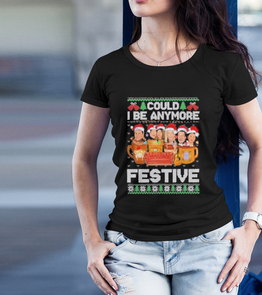 Friends Could I Be Any More Festive Ugly Christmas 2024 Snowflakes Pine Trees Santa Hats Mugs Couch Icons T-Shirt